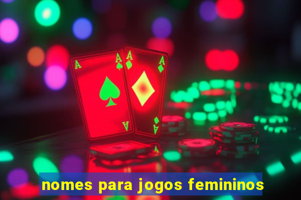 nomes para jogos femininos